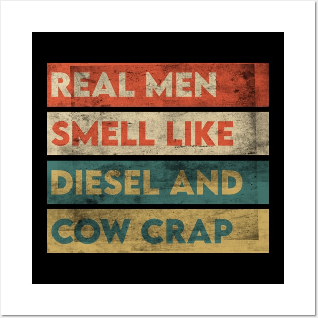 Real Men Smell Like Diesel And Cow Crap Wall Art by Azz4art